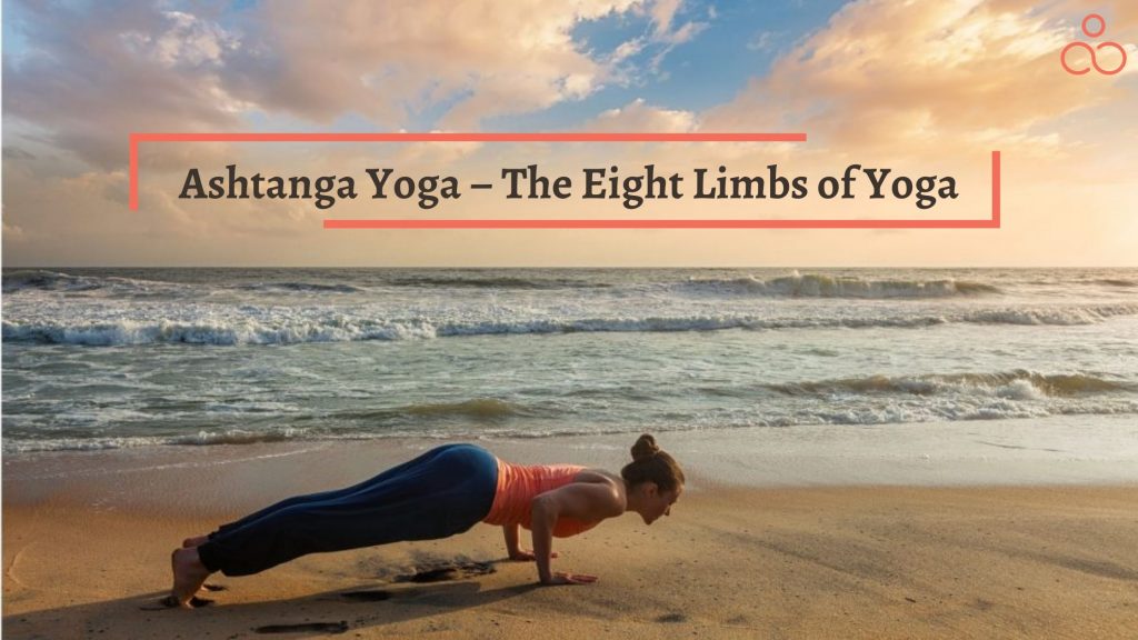 Ashtanga Yoga – The Eight Limbs of Yoga