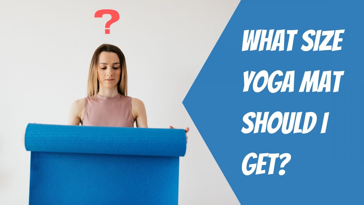 What Size Yoga Mat Should I Get! All You Need To Know