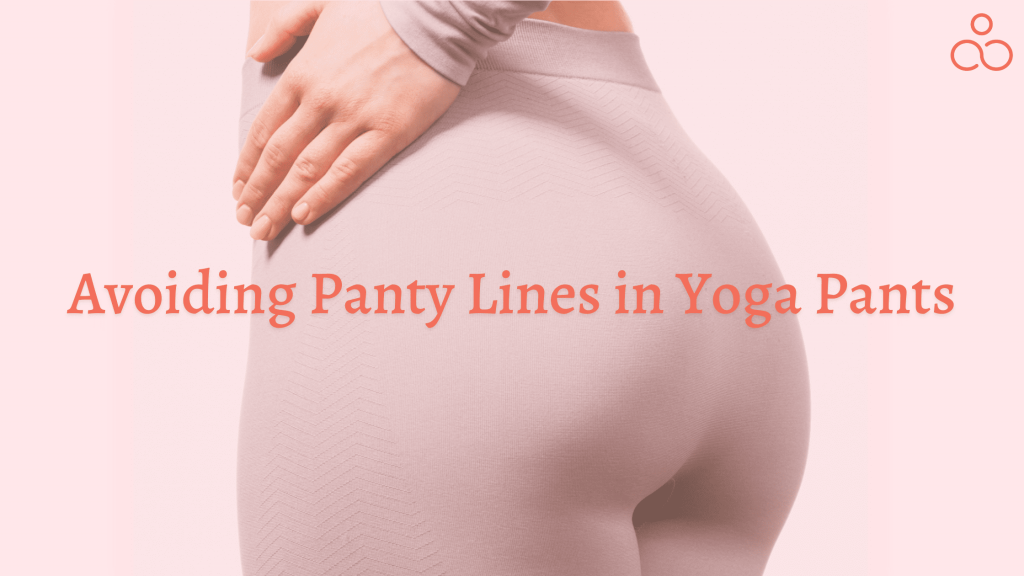 Avoiding Panty Lines in Yoga Pants