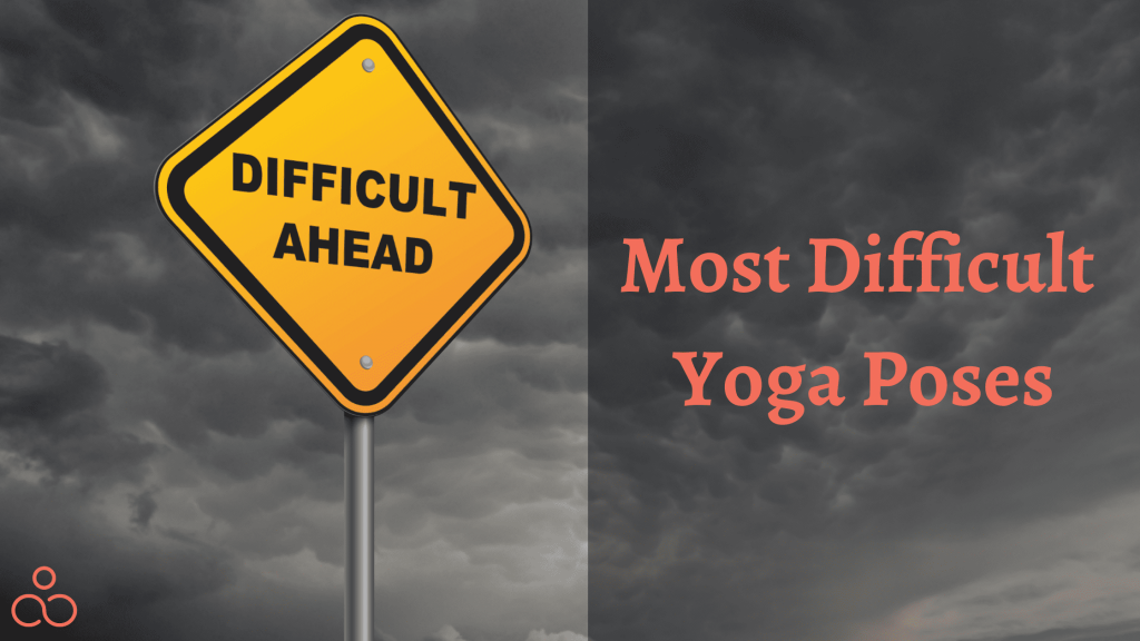 Most Difficult Yoga Poses