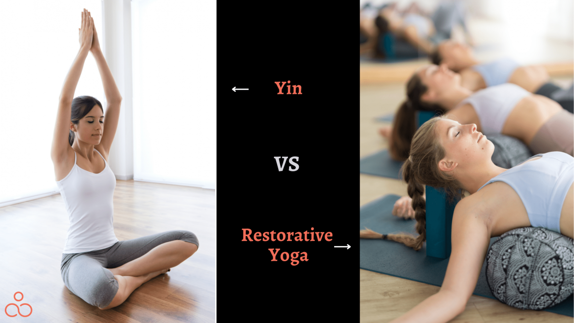 Yin Vs Restorative Yoga Differences Clarified