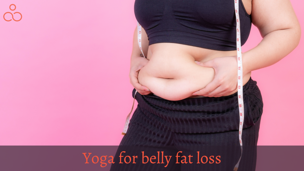 Yoga For Belly Fat Loss