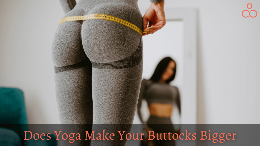 Does Yoga Make Your Buttocks Bigger