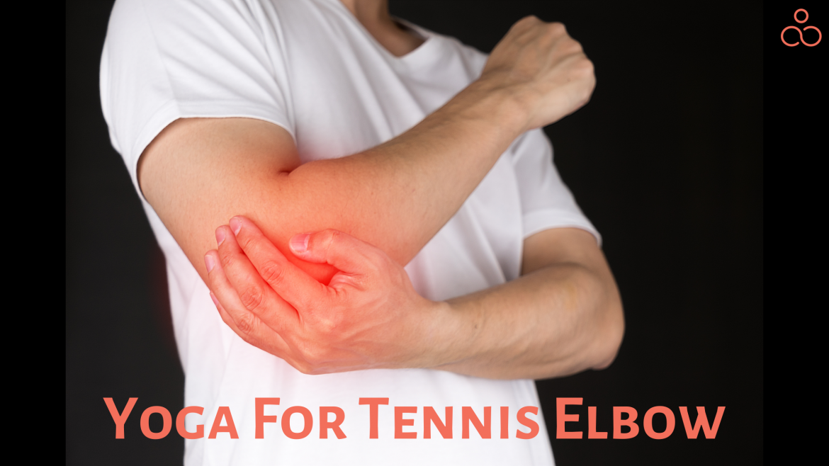 Yoga For Tennis Elbow Try These 5 Poses