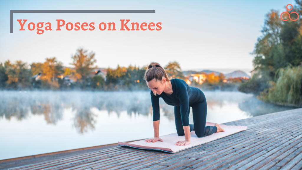 Yoga Poses on Knees