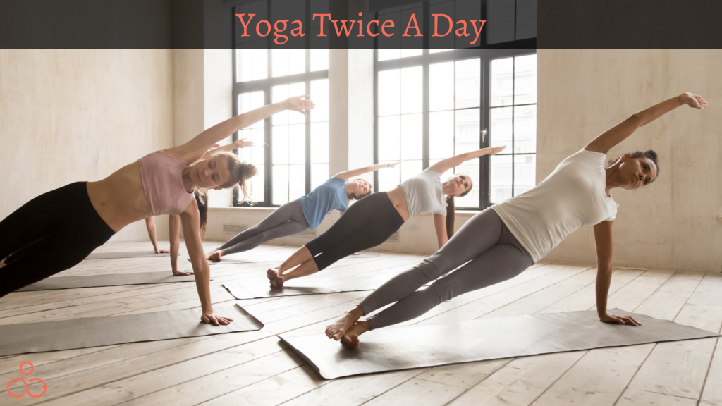 Yoga Twice A Day