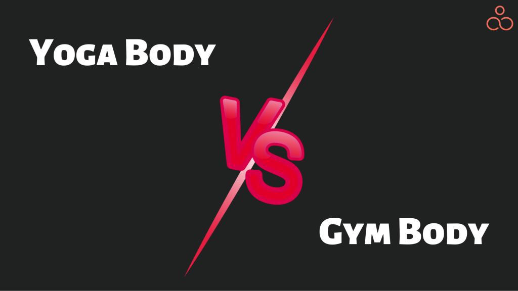 Yoga Body vs Gym Body