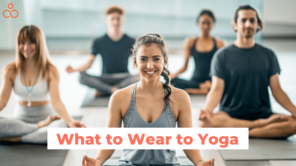What to Wear to Yoga