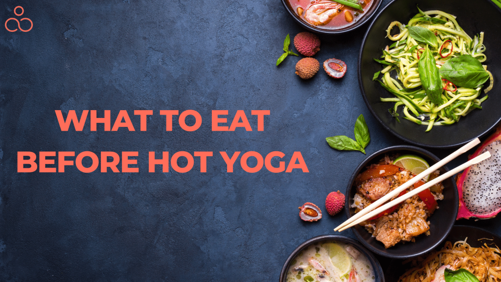 What to Eat Before Hot Yoga