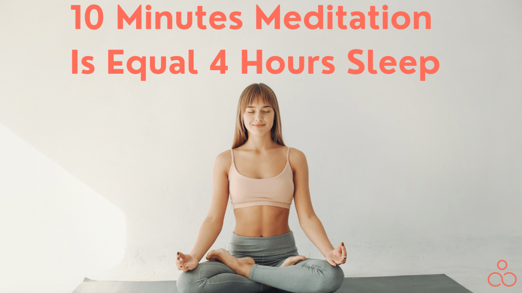 10 Minutes Meditation Is Equal 4 Hours Sleep