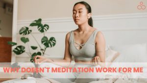 Why Doesn't Meditation Work for Me