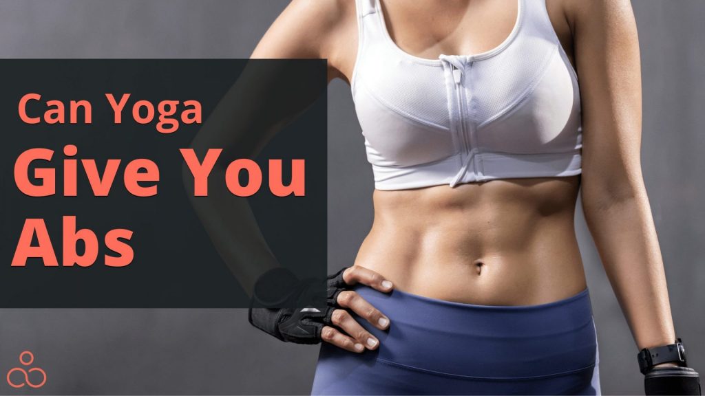 Can Yoga Give You Abs
