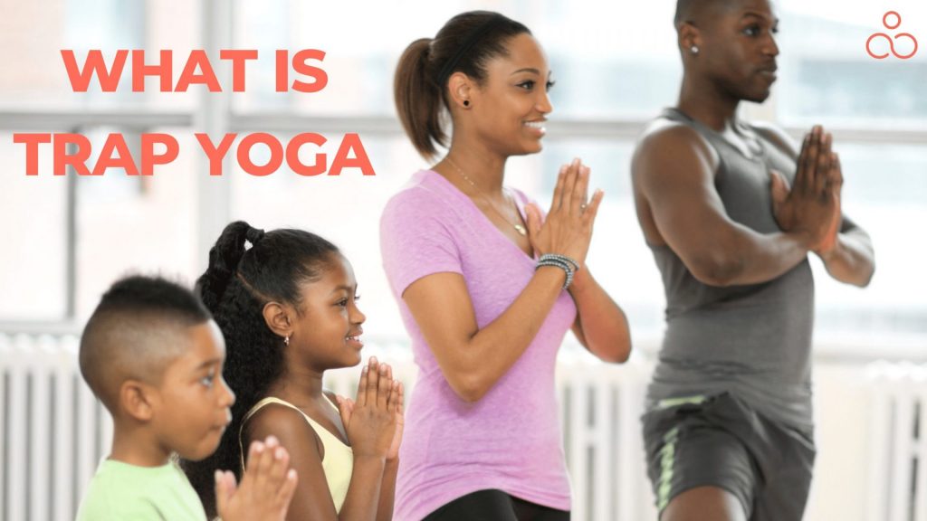 What Is Trap Yoga
