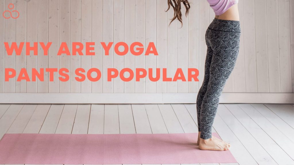Why Are Yoga Pants So Popular