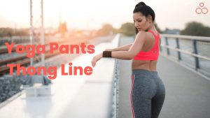 Yoga Pants Thong Line