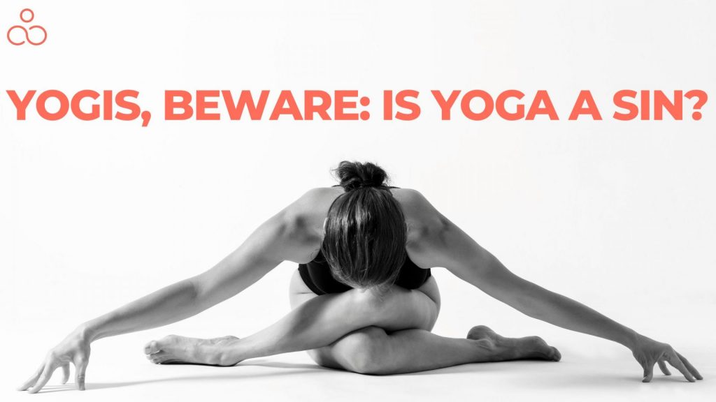 Yogis, Beware_ Is Yoga a Sin