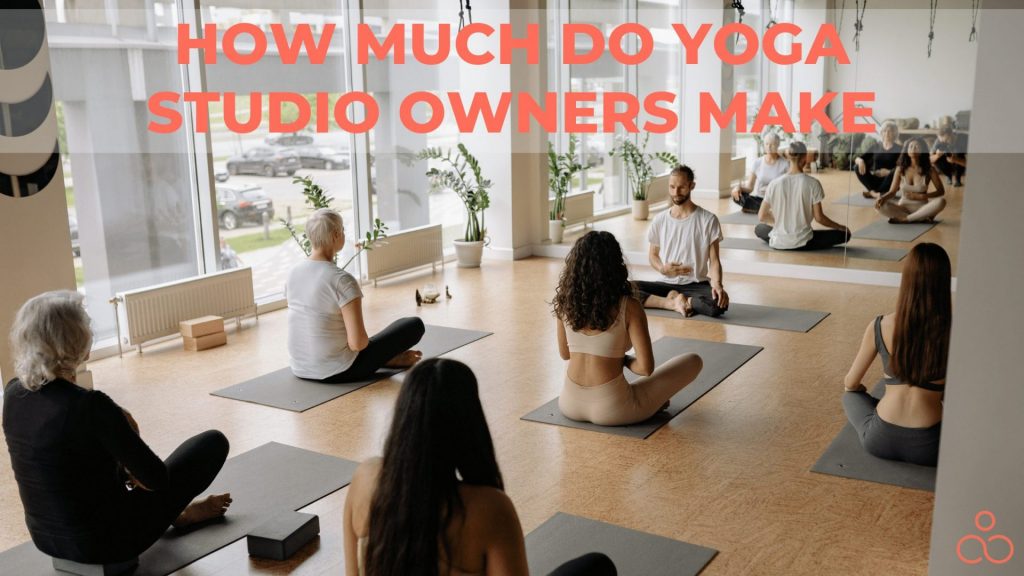 How Much Do Yoga Studio Owners Make