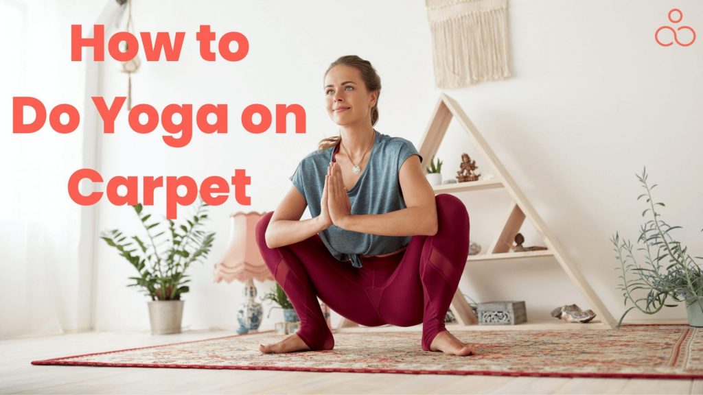 How to Do Yoga on Carpet