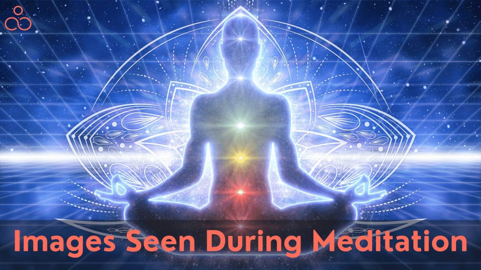 Images Seen During Meditation What Does It Mean?
