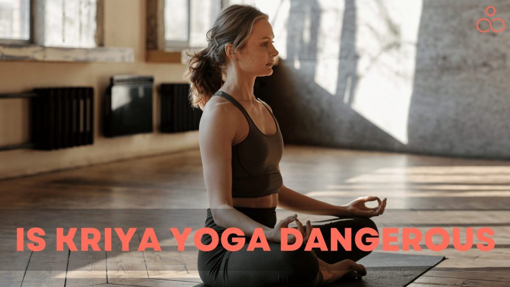 Is Kriya Yoga Dangerous