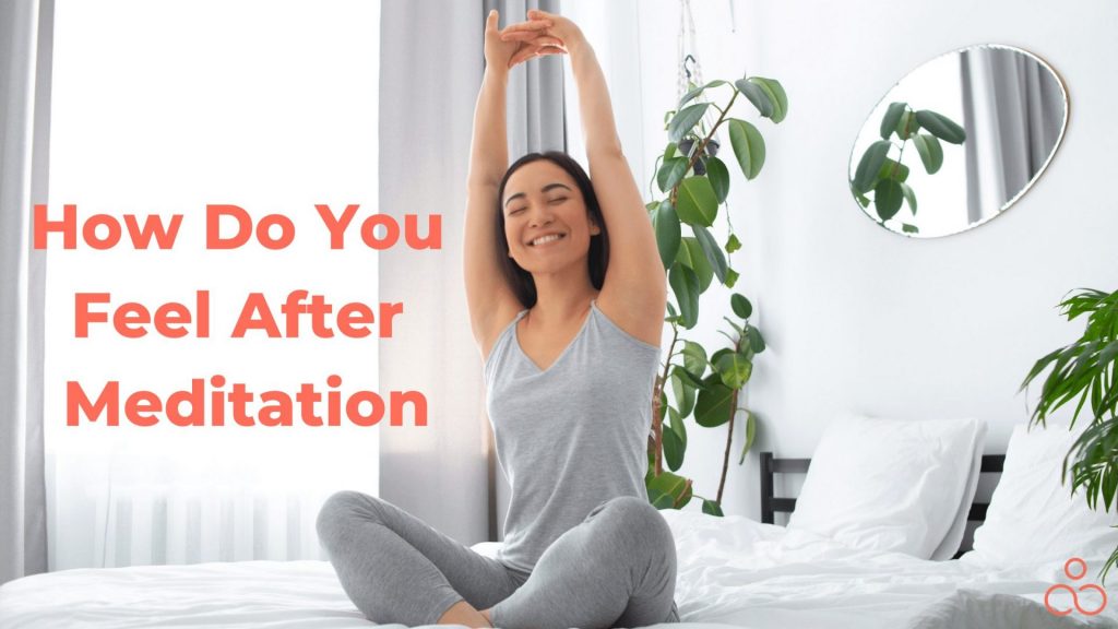 How Do You Feel After Meditation