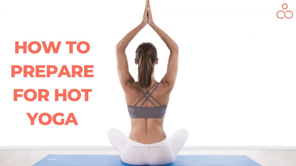 How to Prepare for Hot Yoga